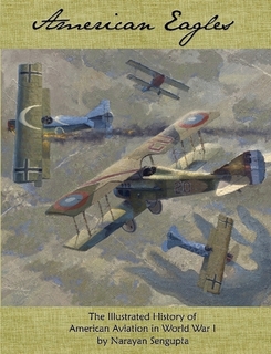American Eagles - The Illustrated History of American Aviation in World War I